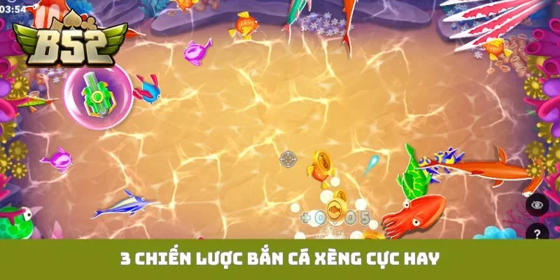 Bắn Cá Xèng B52club - Bí Kíp Săn Hũ Đổi Thưởng Lớn 3 chiến lược bắn cá Xèng cực hay