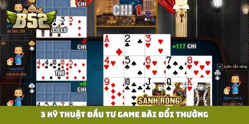 3 kỹ thuật đầu tư game bài đổi thưởng