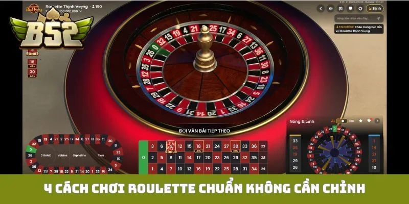 4 cách chơi Roulette chuẩn không cần chỉnh