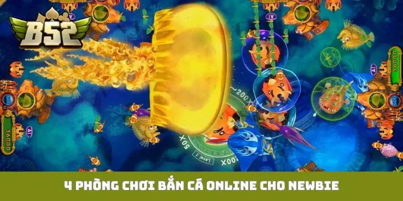 4 phòng chơi bắn cá online cho newbie