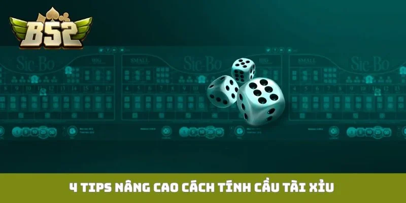 4 tips nâng cao cách tính cầu tài xỉu