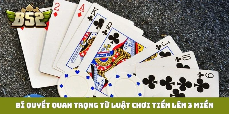Bí quyết quan trọng từ luật chơi tiến lên 3 miền
