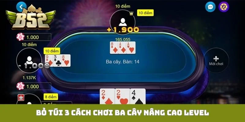 Bỏ túi 3 cách chơi Ba cây nâng cao level