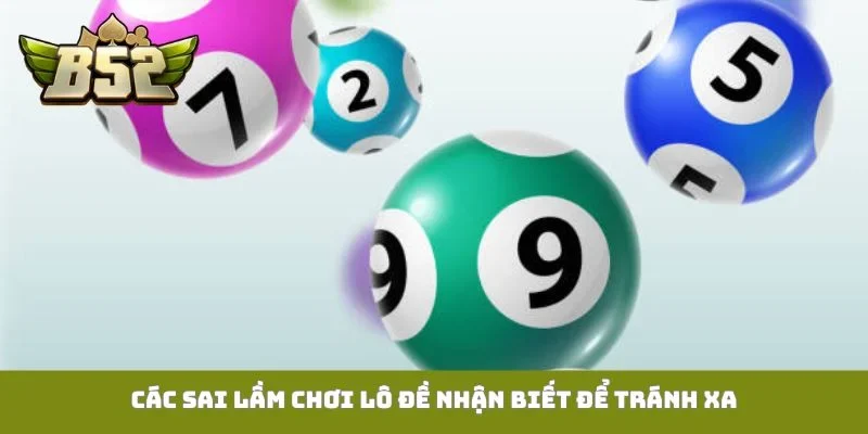 Các sai lầm chơi lô đề nhận biết để tránh xa