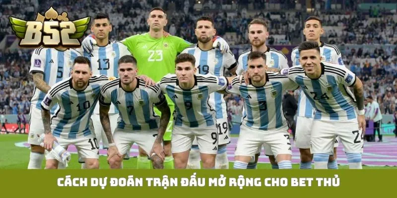 Cách dự đoán trận đấu mở rộng cho bet thủ