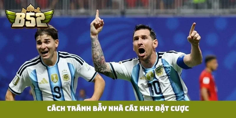 Cách tránh bẫy nhà cái khi đặt cược