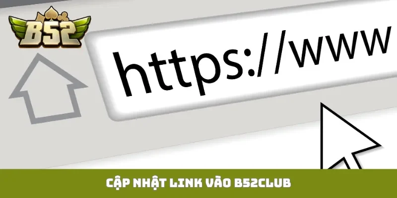 Cập nhật link vào B52Club