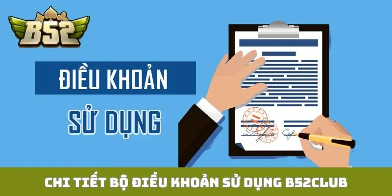 Chi tiết bộ điều khoản sử dụng B52club