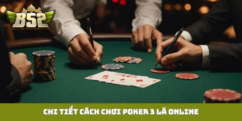 Chi tiết cách chơi Poker 3 lá online