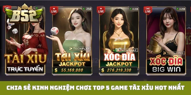 Chia sẻ kinh nghiệm chơi top 5 game tài xỉu hot nhất