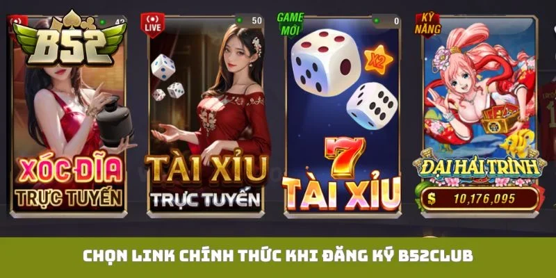 Chọn link chính thức khi đăng ký B52Club