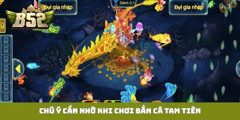 Chú ý cần nhớ khi chơi bắn cá tam tiên