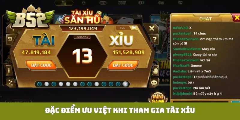 Đặc điểm ưu việt khi tham gia Tài Xỉu