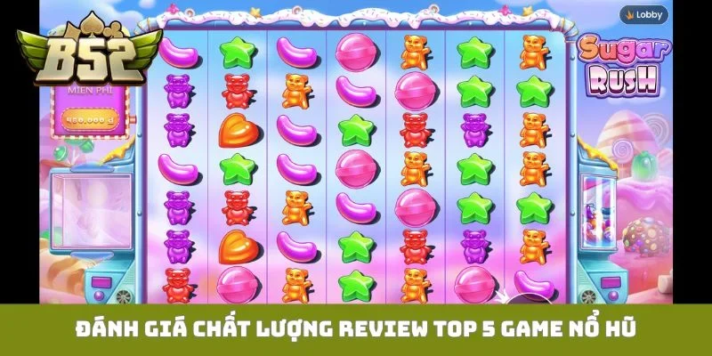 Đánh giá chất lượng review top 5 game nổ hũ