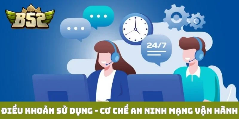 Điều khoản sử dụng - Cơ chế an ninh mạng vận hành