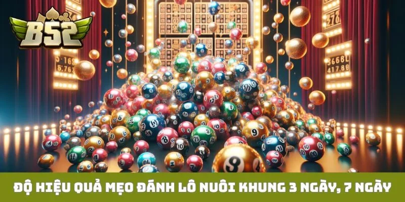 Độ hiệu quả mẹo đánh lô nuôi khung 3 ngày, 7 ngày