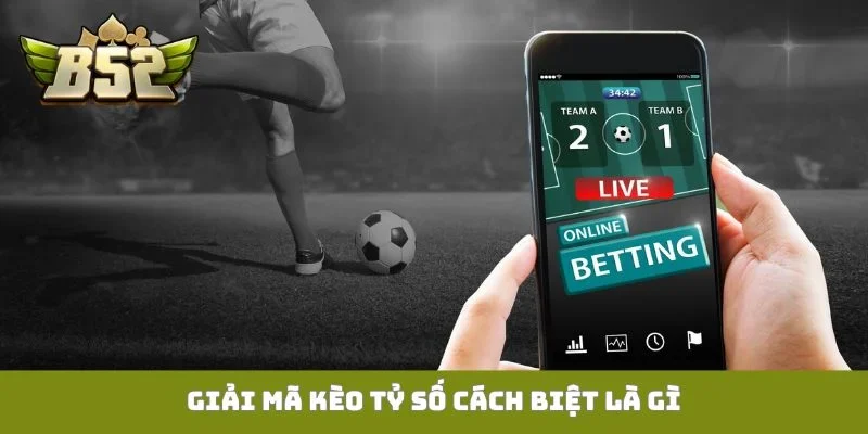 Kèo tỷ số cách biệt là gì