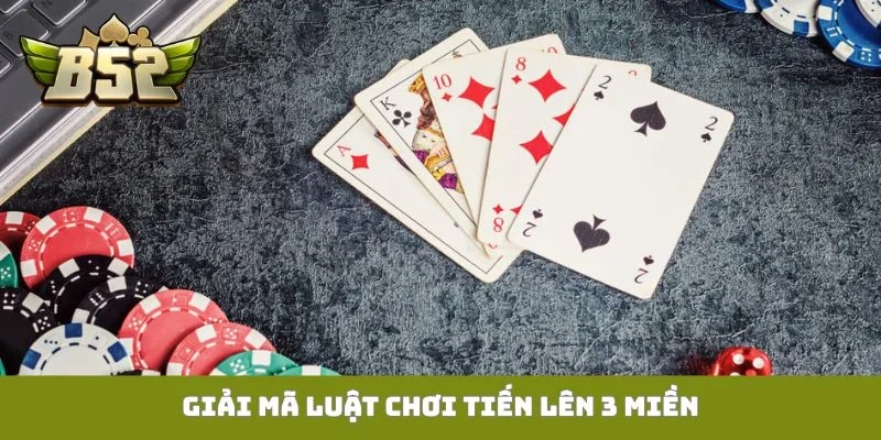 Luật chơi tiến lên 3 miền