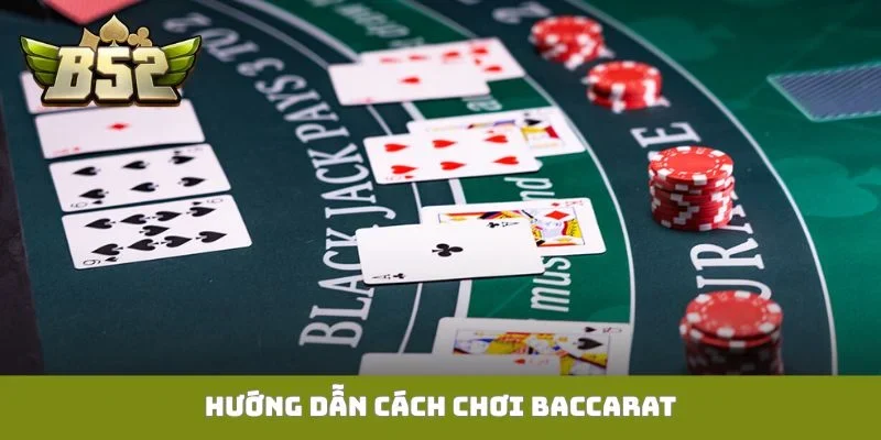 Cách chơi Baccarat