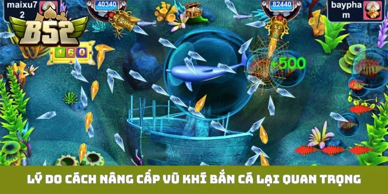Lý do cách nâng cấp vũ khí bắn cá lại quan trọng
