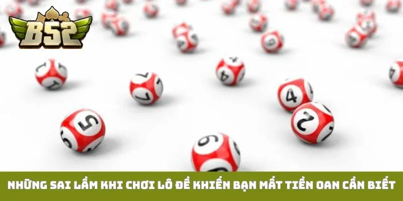 Những sai lầm khi chơi lô đề khiến bạn mất tiền oan cần biết