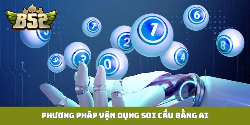 Phương pháp vận dụng soi cầu bằng AI
