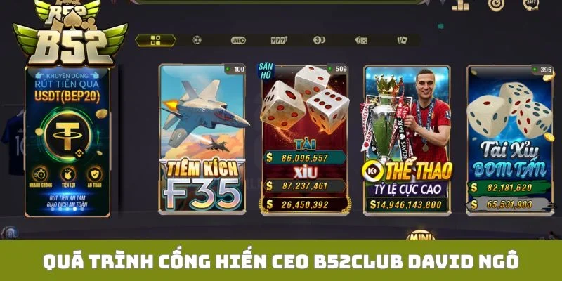 Quá trình cống hiến CEO B52Club David Ngô