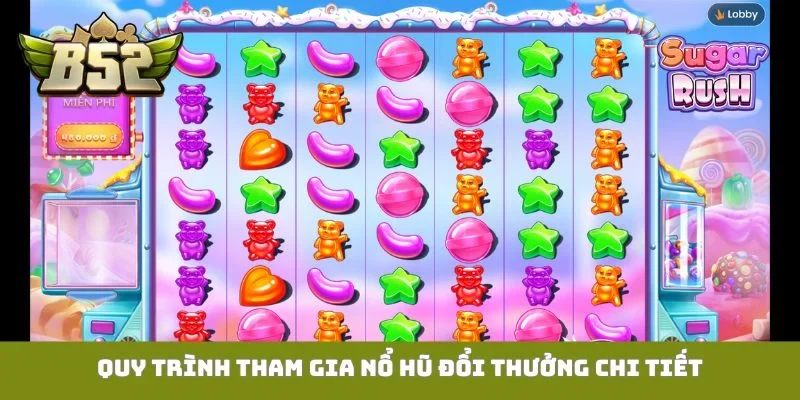 Quy trình tham gia nổ hũ đổi thưởng chi tiết