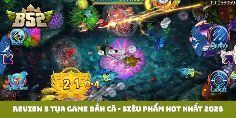 Review 5 tựa game bắn cá - Siêu phẩm HOT nhất 2026