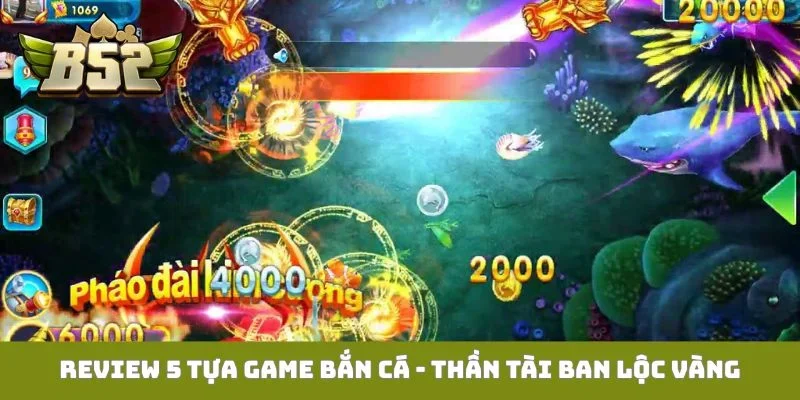 Review 5 tựa game bắn cá - Thần Tài ban lộc vàng