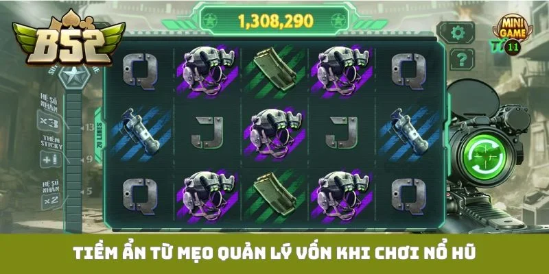 Tiềm ẩn từ mẹo quản lý vốn khi chơi nổ hũ