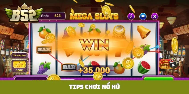 tips chơi nổ hũ