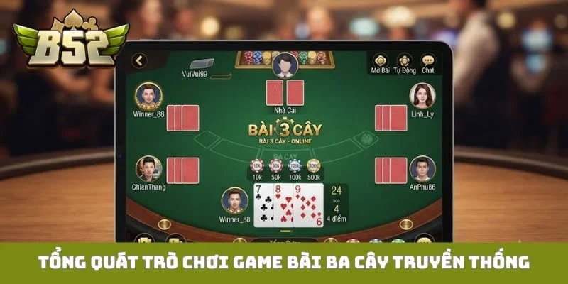 Tổng quát trò chơi game bài Ba cây truyền thống