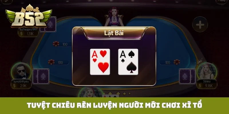 Tuyệt chiêu rèn luyện người mới chơi Xì tố
