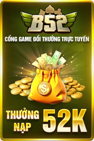 Thưởng nạp 52k b52club
